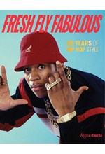 FRESH FLY FABULOUS : 50 YEARS OF HIP HOP STYLE