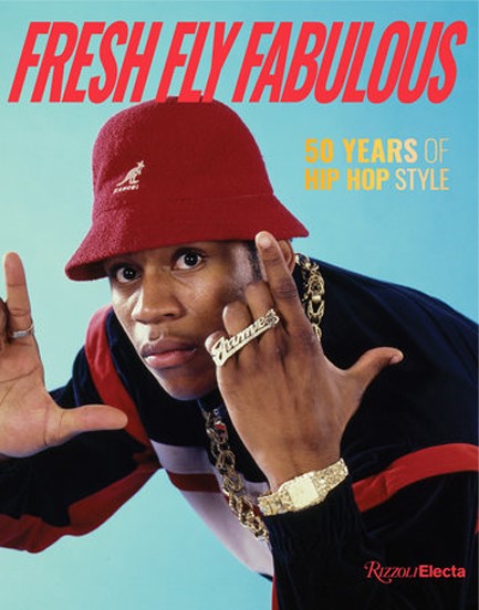 FRESH FLY FABULOUS : 50 YEARS OF HIP HOP STYLE