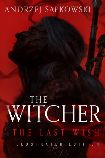 THE WITCHER, THE LAST WISH: BOOK 1 (ILLUSTRATED HARDBACK EDITION)