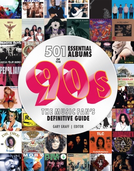 501 ESSENTIAL ALBUMS OF THE '90S : THE MUSIC FAN'S DEFINITIVE GUIDE