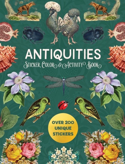 ANTIQUITIES STICKER, COLOR & ACTIVITY BOOK : OVER 500 UNIQUE STICKERS