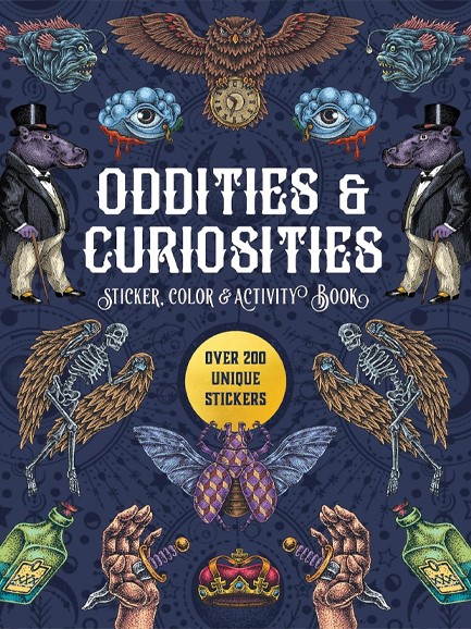 ODDITIES & CURIOSITIES STICKER, COLOR & ACTIVITY BOOK : OVER 200 UNIQUE STICKERS