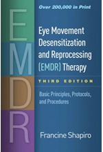 EYE MOVEMENT DESENSITIZATION AND REPROCESSING (EMDR) THERAPY, THIRD EDITION : BASIC PRINCIPLES, PROT