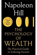 THE PSYCHOLOGY OF WEALTH : THE PRACTICAL GUIDE TO ENDURING SUCCESS