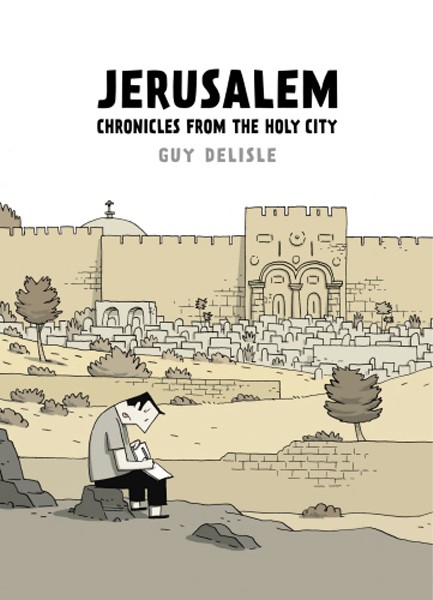 JERUSALEM : CHRONICLES FROM THE HOLY CITY