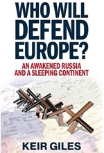 WHO WILL DEFEND EUROPE? : AN AWAKENED RUSSIA AND A SLEEPING CONTINENT