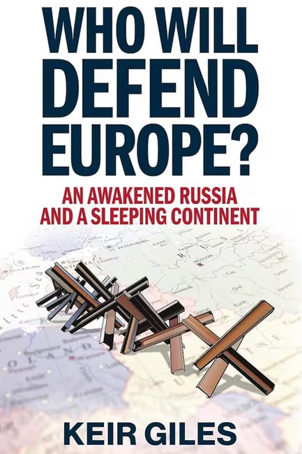 WHO WILL DEFEND EUROPE? : AN AWAKENED RUSSIA AND A SLEEPING CONTINENT