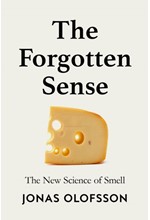 THE FORGOTTEN SENSE : THE NEW SCIENCE OF SMELL