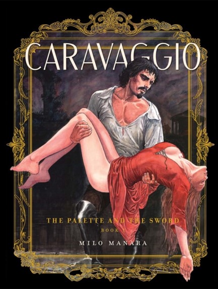 CARAVAGGIO: THE PALETTE AND THE SWORD VOL. 1