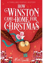 HOW WINSTON CAME HOME FOR CHRISTMAS : A FESTIVE ILLUSTRATED CHAPTER BOOK!