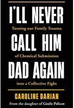 I'LL NEVER CALL HIM DAD AGAIN-BY THE DAUGHTER OF GISELE PELICOT TPB