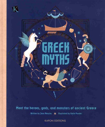 GREEK MYTHS: MEET THE HEROES, GODS, AND MONSTERS OF ANCIENT GREECE