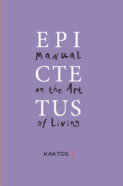 EPICTETUS - MANUAL OF THE ART OF LIVING