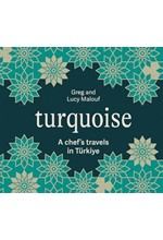 TURQUOISE : A CHEF'S TRAVELS IN TURKIYE