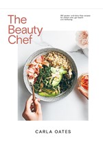 THE BEAUTY CHEF : 150 GLUTEN- AND DAIRY-FREE RECIPES FOR RADIANT SKIN, GUT HEALTH AND WELLBEING