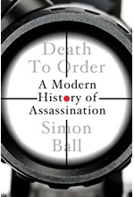 DEATH TO ORDER : A MODERN HISTORY OF ASSASSINATION