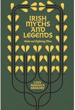 IRISH MYTHS AND LEGENDS : GODS AND FIGHTING MEN