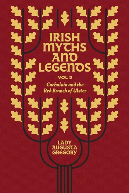 IRISH MYTHS AND LEGENDS VOL 2 : CUCHULAIN AND THE RED BRANCH OF ULSTER