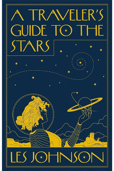 A TRAVELER’S GUIDE TO THE STARS