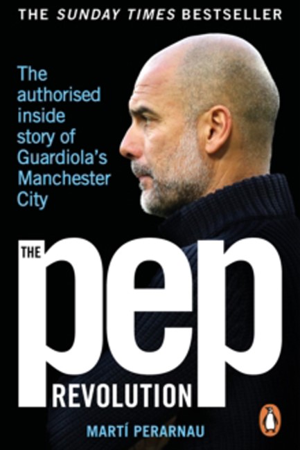 THE PEP REVOLUTION : INSIDE GUARDIOLA’S MANCHESTER CITY