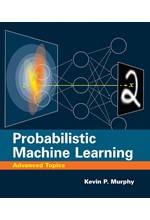 PROBABILISTIC MACHINE LEARNING : ADVANCED TOPICS