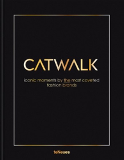 CATWALK : ICONIC MOMENTS BY THE MOST COVETED FASHION BRANDS