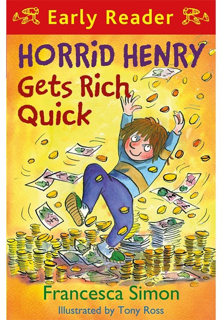 HORRID HENRY GETS RICH QUICK