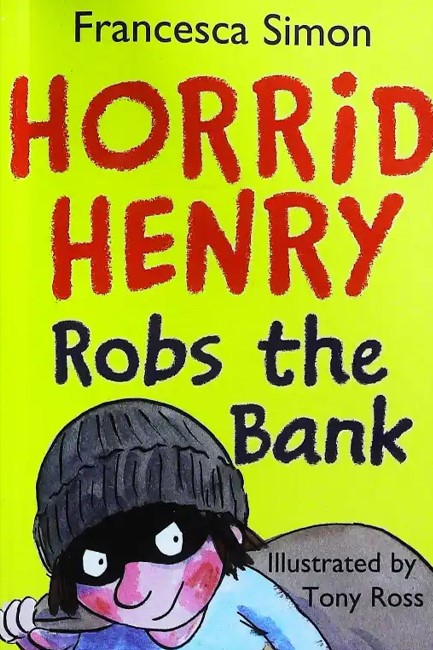 HORRID HENRY ROBS THE BANK