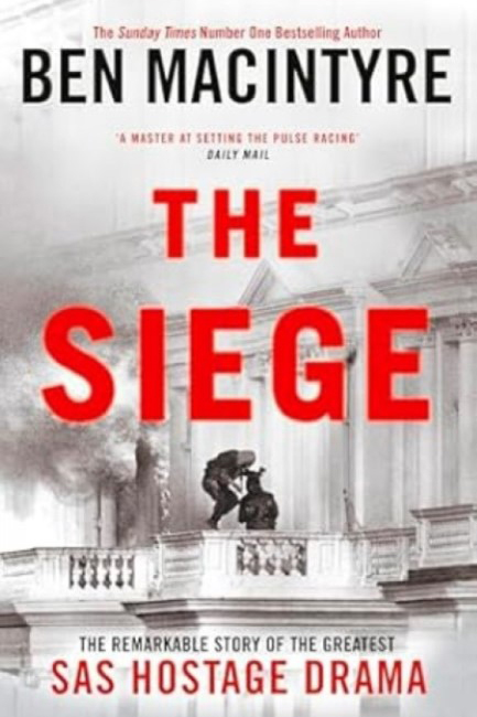 THE SIEGE: THE REMARKABLE STORY OF THE GREATEST SAS HOSTAGE DRAMA