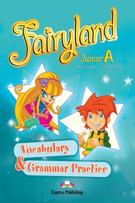 FAIRYLAND JUNIOR A VOCABULARY & GRAMMAR PRACTICE