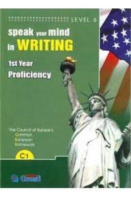 SPEAK YOUR MIND IN WRITING 1ST YEAR PROFICIENCY LEVEL 6 C1