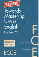 TOWARDS MASTERING USE OF ENGLISH PRE-FCE + FCE TCHR'S