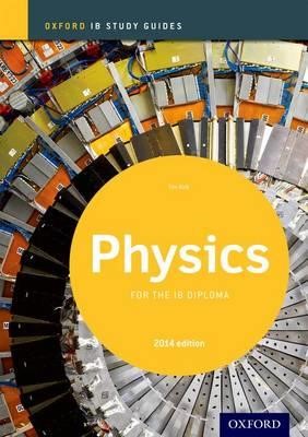 PHYSICS FOR THE IB DIPLOMA-STUDY GUIDE-2014 EDITION