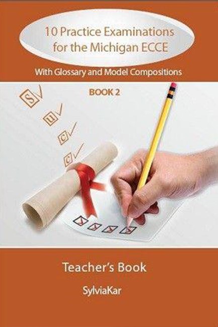 10 PRACTICE EXAMINATIONS FOR THE MICHIGAN 2 ECCE TCHR'S WITH GLOSSARY & 20 MODEL COMPOSITIONS