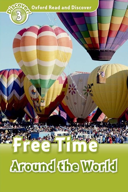 OXFORD READ & DISCOVER 3: FREE TIME AROUND THE WORLD