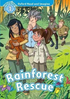 OXFORD READ & IMAGINE 1: RAINFOREST RESCUE