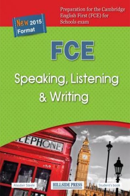 FCE SPEAKING, LISTENING & WRITING SB NEW 2015 FORMAT