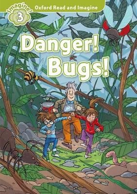 OXFORD READ & IMAGINE 3-DANGER BUGS