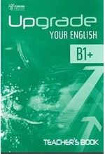 UPGRADE YOUR ENGLISH B1+ TCHR'S