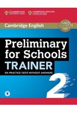 CAMBRIDGE ENGLISH PRELIMINARY FOR SCHOOLS TRAINER 2 WO/A (+ AUDIO)