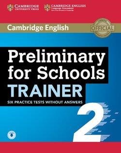 CAMBRIDGE ENGLISH PRELIMINARY FOR SCHOOLS TRAINER 2 WO/A (+ AUDIO)