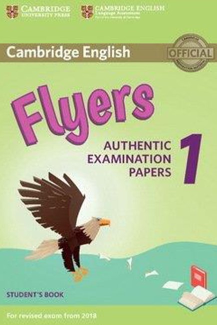 CAMBRIDGE YOUNG LEARNERS ENGLISH TESTS FLYERS 1 SB (FOR REVISED EXAM FROM 2018)