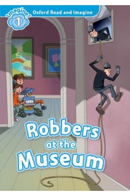 OXFORD READ & IMAGINE 1: ROBBERS AT THE MUSEUM