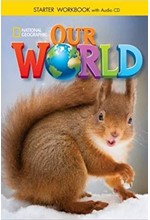 OUR WORLD STARTER WB (+ AUDIO CD) - NATIONAL GEOGRAPHIC - AMER. ED.