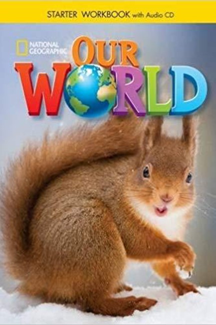 OUR WORLD STARTER WB (+ AUDIO CD) - NATIONAL GEOGRAPHIC - AMER. ED.