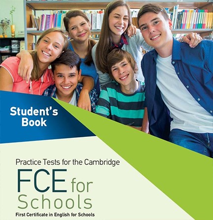 PRACTICE TESTS FOR THE CAMBRIDGE FCE FOR SCHOOLS SB