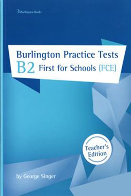 BURLINGTON PRACT. TESTS B2 FIRST FOR SCHOOLS TCHR'S