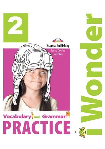 iWONDER 2 VOCABULARY AND GRAMMAR PRACTICE