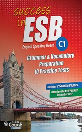 SUCCESS IN ESB C1 10 PRACTICE TESTS 2018 & 2 SAMPLE PAPERS