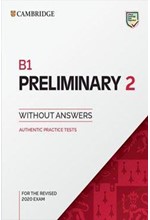 B1 PRELIMINARY 2 STUDENT'S BOOK WITHOUT ANSWERS : AUTHENTIC PRACTICE TESTS